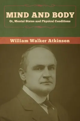 Umysł i ciało, czyli stany psychiczne i warunki fizyczne - Mind and Body; or, Mental States and Physical Conditions