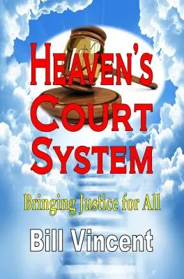 Niebiański system sądowniczy: Sprawiedliwość dla wszystkich - Heaven's Court System: Bringing Justice for All