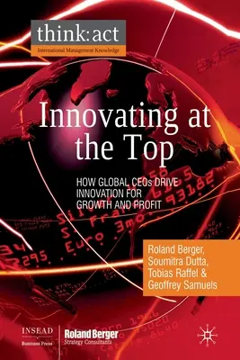 Innowacje na szczycie: jak globalni dyrektorzy generalni napędzają innowacje dla wzrostu i zysków - Innovating at the Top: How Global CEOs Drive Innovation for Growth and Profit