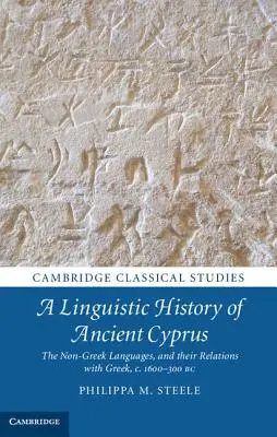 Lingwistyczna historia starożytnego Cypru: Języki niegreckie i ich relacje z greckim, ok. 1600-300 p.n.e. - A Linguistic History of Ancient Cyprus: The Non-Greek Languages, and Their Relations with Greek, C.1600-300 BC