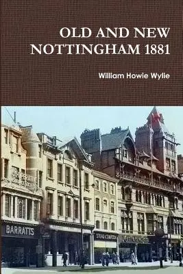 Stare i nowe Nottingham 1881 - Old and New Nottingham 1881