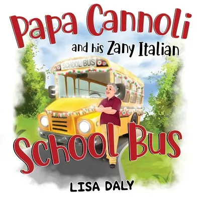 Papa Cannoli i jego zwariowany włoski autobus szkolny - Papa Cannoli and his Zany Italian School Bus