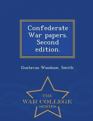 Confederate War Papers. Wydanie drugie. - War College Series - Confederate War Papers. Second Edition. - War College Series