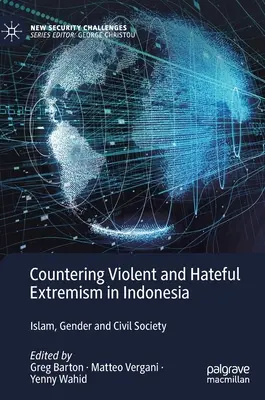 Przeciwdziałanie brutalnemu i nienawistnemu ekstremizmowi w Indonezji: islam, płeć i społeczeństwo obywatelskie - Countering Violent and Hateful Extremism in Indonesia: Islam, Gender and Civil Society