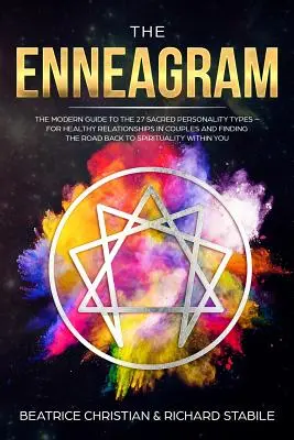 Enneagram: Nowoczesny przewodnik po 27 świętych typach osobowości - dla zdrowych relacji w parach i znalezienia drogi powrotnej T - The Enneagram: The Modern Guide To The 27 Sacred Personality Types - For Healthy Relationships In Couples And Finding The Road Back T