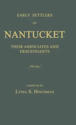 Wcześni osadnicy z Nantucket: Ich współpracownicy i potomkowie - Early Settlers of Nantucket: Their Associates and Descendants