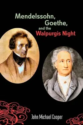 Mendelssohn, Goethe i noc Walpurgii: Pogańska muza w kulturze europejskiej, 1700-1850 - Mendelssohn, Goethe, and the Walpurgis Night: The Heathen Muse in European Culture, 1700-1850