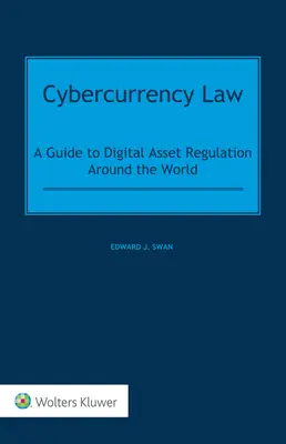 Prawo cyberwalutowe: Przewodnik po regulacjach dotyczących aktywów cyfrowych na całym świecie - Cybercurrency Law: A Guide to Digital Asset Regulation Around the World