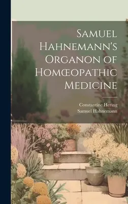 Organon of Homoeopathic Medicine Samuela Hahnemanna - Samuel Hahnemann's Organon of Homoeopathic Medicine