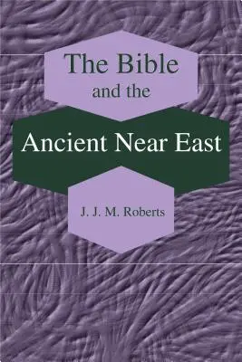 Biblia i starożytny Bliski Wschód: Eseje zebrane - The Bible and the Ancient Near East: Collected Essays