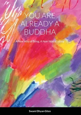 Już jesteś buddą: Nowy sposób bycia, nowy sposób życia - You are already a buddha: A New Way of Being, A New Way of Living