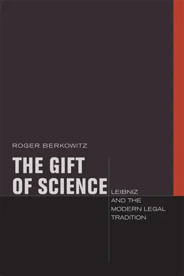 Dar nauki: Leibniz i współczesna tradycja prawna - The Gift of Science: Leibniz and the Modern Legal Tradition