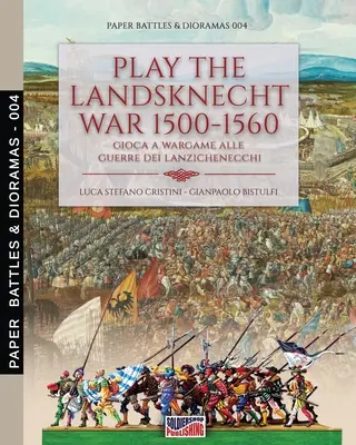 Zagraj w wojnę landsknechtów 1500-1560 - Gioca a Wargame alle guerre dei Lanzichenecchi: Gioca a Wargame alle guerre dei Lanzichenecchi - Play the Landsknecht war 1500-1560 - Gioca a Wargame alle guerre dei Lanzichenecchi: Gioca a Wargame alle guerre dei Lanzichenecchi