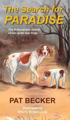 The Search for Paradise - Fabularyzowana historia dwóch całkiem prawdziwych psów - The Search for Paradise - The fictionalized ordeal of two quite real dogs