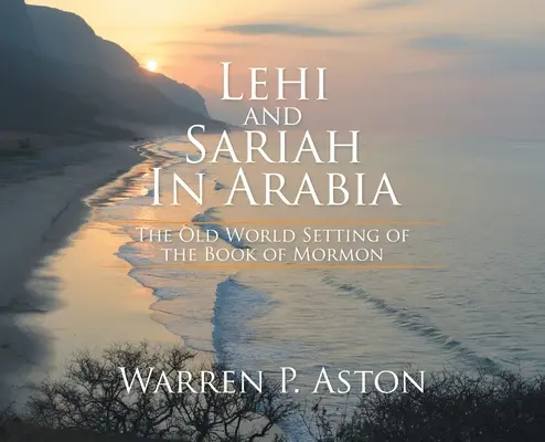 Lehi i Sariasz w Arabii: Stary świat jako miejsce akcji Księgi Mormona - Lehi and Sariah in Arabia: The Old World Setting of the Book of Mormon