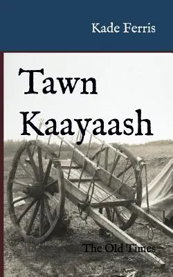 Tawn Kaayaash: Dawne czasy - Tawn Kaayaash: The Old Times