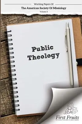 Amerykańskie Towarzystwo Misjologiczne Tom 3: Teologia publiczna - American Society of Missiology Volume 3: Public Theology