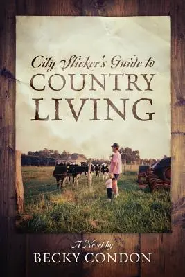 Przewodnik miejskiego cwaniaka po wiejskim życiu - City Slicker's Guide to Country Living