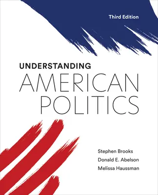 Zrozumieć amerykańską politykę, wydanie trzecie - Understanding American Politics, Third Edition