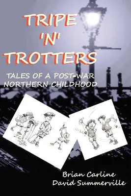 Tripe 'n' Trotters - Opowieści o powojennym północnym dzieciństwie - Tripe 'n' Trotters - Tales of a Post-War Northern Childhood