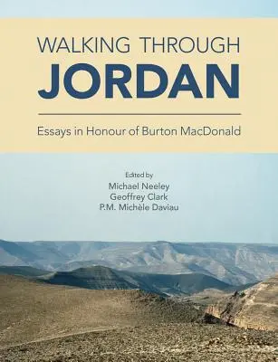 Spacerując przez Jordan: Eseje na cześć Burtona MacDonalda - Walking through Jordan: Essays in Honor of Burton MacDonald