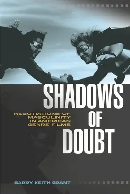 Cienie wątpliwości: Negocjacje męskości w amerykańskich filmach gatunkowych - Shadows of Doubt: Negotiations of Masculinity in American Genre Films