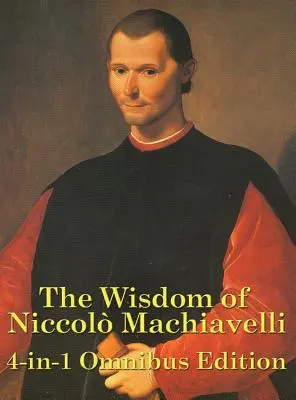 Mądrość Niccolo Machiavellego - The Wisdom of Niccolo Machiavelli