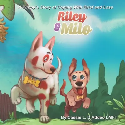 Riley i Milo: Historia szczeniaka radzącego sobie z żałobą i stratą - Riley and Milo: A Puppy's Story of Coping With Grief and Loss