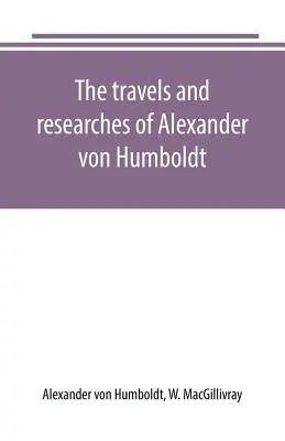 Podróże i badania Aleksandra von Humboldta - The travels and researches of Alexander von Humboldt