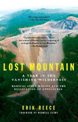 Lost Mountain: Rok w ginącej dziczy Radykalne górnictwo odkrywkowe i dewastacja Appalachów - Lost Mountain: A Year in the Vanishing Wilderness Radical Strip Mining and the Devastation of Appalachia