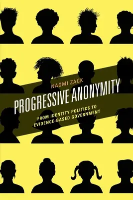 Postępowa anonimowość: Od polityki tożsamości do rządu opartego na dowodach - Progressive Anonymity: From Identity Politics to Evidence-Based Government