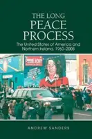 Długi proces pokojowy - Stany Zjednoczone Ameryki i Irlandia Północna, 1960-2008 - Long Peace Process - The United States of America and Northern Ireland, 1960-2008