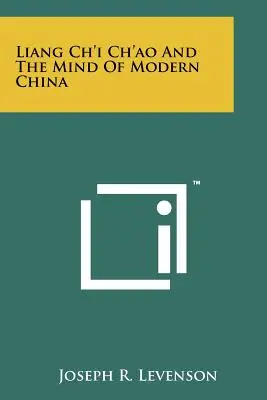 Liang Ch'i Ch'ao i umysł współczesnych Chin - Liang Ch'i Ch'ao And The Mind Of Modern China