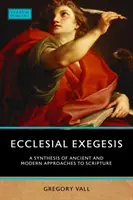 Egzegeza eklezjalna: Synteza starożytnego i współczesnego podejścia do Pisma Świętego - Ecclesial Exegesis: A Synthesis of Ancient and Modern Approaches to Scripture