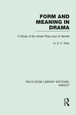 Forma i znaczenie w dramacie: Studium sześciu sztuk greckich i Hamleta - Form and Meaning in Drama: A Study of Six Greek Plays and of Hamlet