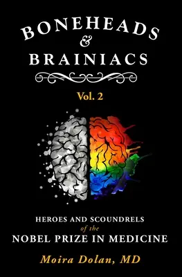 Bohaterowie i łajdacy: Dobrzy, źli i brzydcy laureaci Nagrody Nobla w dziedzinie medycyny - Heroes and Scoundrels: The Good, the Bad, and the Ugly of the Nobel Prize in Medicine