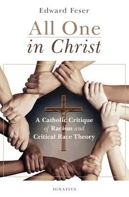 Wszyscy jedno w Chrystusie: Katolicka krytyka rasizmu i krytycznej teorii rasy - All One in Christ: A Catholic Critique of Racism and Critical Race Theory