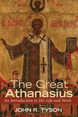 Wielki Atanazy: Wprowadzenie do jego życia i twórczości - The Great Athanasius: An Introduction to His Life and Work