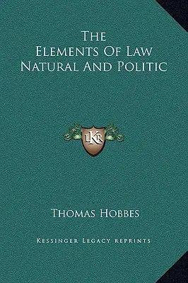 Elementy prawa naturalnego i politycznego - The Elements Of Law Natural And Politic