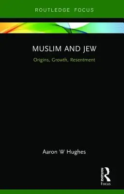 Muzułmanie i Żydzi: Pochodzenie, rozwój, niechęć - Muslim and Jew: Origins, Growth, Resentment