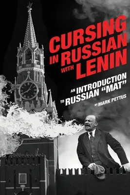 Przeklinanie po rosyjsku z Leninem: Wprowadzenie do języka rosyjskiego - Cursing in Russian with Lenin: An Introduction to Russian Mat
