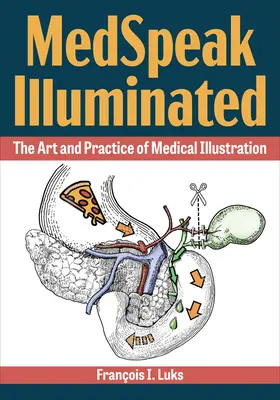 Medspeak Illuminated: Sztuka i praktyka ilustracji medycznej - Medspeak Illuminated: The Art and Practice of Medical Illustration