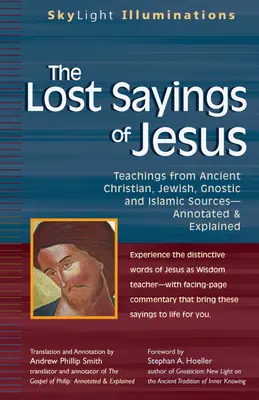 Zaginione powiedzenia Jezusa: Nauki ze starożytnych źródeł chrześcijańskich, żydowskich, gnostyckich i islamskich - The Lost Sayings of Jesus: Teachings from Ancient Christian, Jewish, Gnostic and Islamic Sources