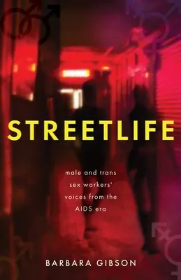 Streetlife: Głosy mężczyzn i transseksualistów z ery AIDS - Streetlife: Male and trans sex workers' voices from the AIDS era