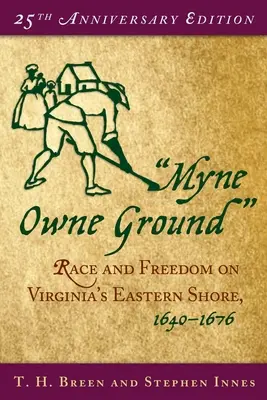 Myne Owne Ground: Rasa i wolność na wschodnim wybrzeżu Wirginii, 1640-1676 - Myne Owne Ground: Race and Freedom on Virginia's Eastern Shore, 1640-1676