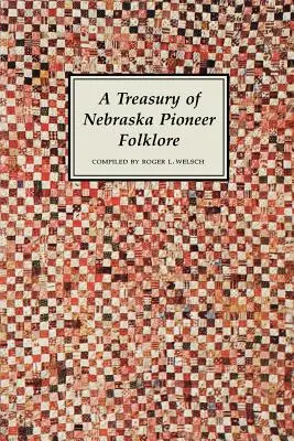 Skarbnica pionierskiego folkloru Nebraski - A Treasury of Nebraska Pioneer Folklore