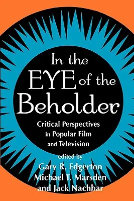 In the Eye of the Beholder: Krytyczna perspektywa w popularnym filmie i telewizji - In the Eye of the Beholder: Critical Perspective in Popular Film & Television