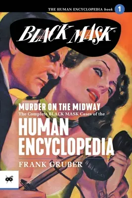 Murder on the Midway: Kompletne sprawy Czarnej Maski z ludzkiej encyklopedii, tom 1 - Murder on the Midway: The Complete Black Mask Cases of the Human Encyclopedia, Volume 1