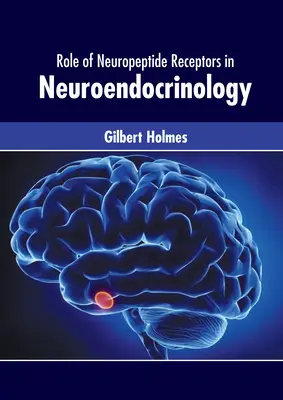 Rola receptorów neuropeptydowych w neuroendokrynologii - Role of Neuropeptide Receptors in Neuroendocrinology