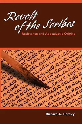 Bunt uczonych w Piśmie: Opór i apokaliptyczne pochodzenie - Revolt of the Scribes: Resistance and Apocalyptic Origins